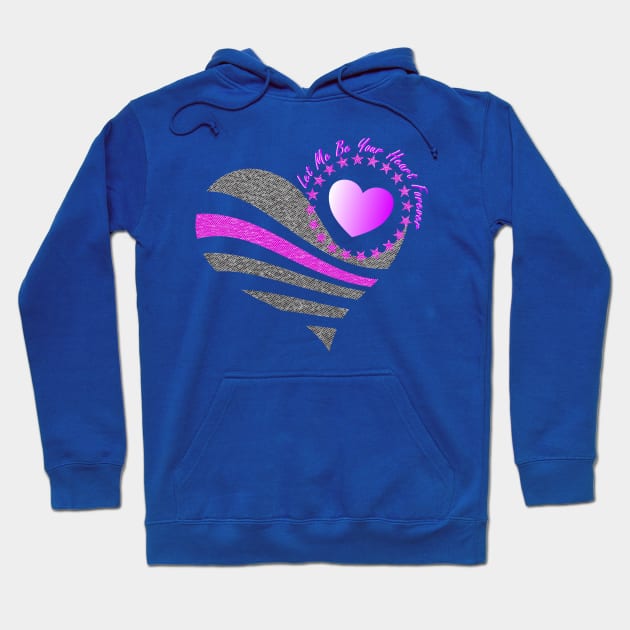 Let Me Be Your Heart Forever - Love Hoodie by Hariolf´s Mega Store